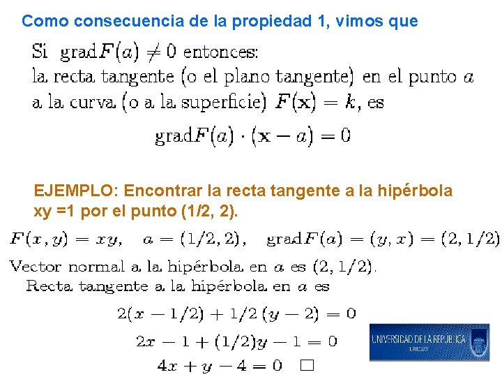 Como consecuencia de la propiedad 1, vimos que EJEMPLO: Encontrar la recta tangente a