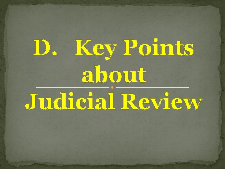 D. Key Points about Judicial Review 