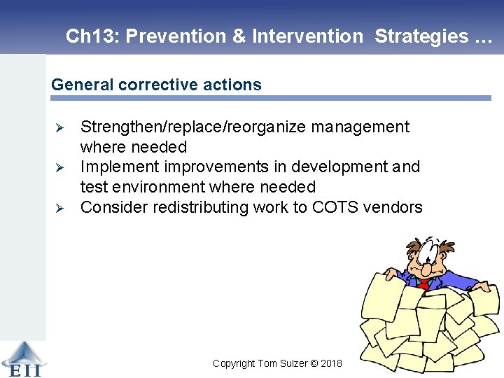 Ch 13: Prevention & Intervention Strategies … General corrective actions Ø Ø Ø Strengthen/replace/reorganize
