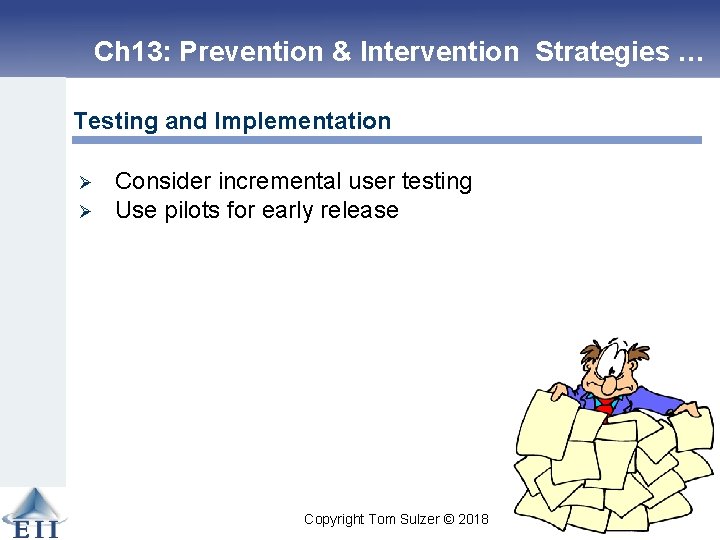 Ch 13: Prevention & Intervention Strategies … Testing and Implementation Ø Ø Consider incremental
