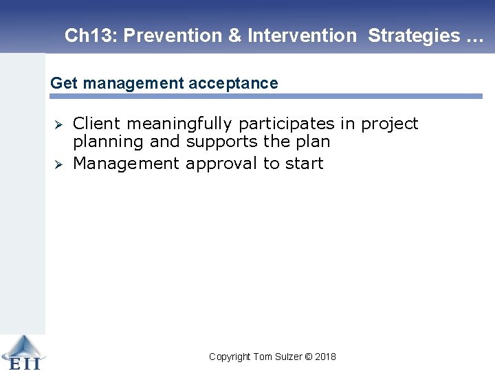 Ch 13: Prevention & Intervention Strategies … Get management acceptance Ø Ø Client meaningfully