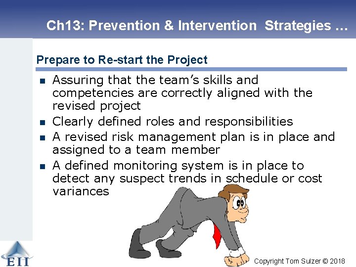 Ch 13: Prevention & Intervention Strategies … Prepare to Re-start the Project n n
