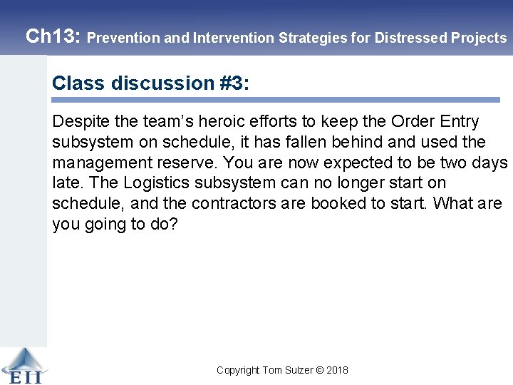 Ch 13: Prevention and Intervention Strategies for Distressed Projects Class discussion #3: Despite the