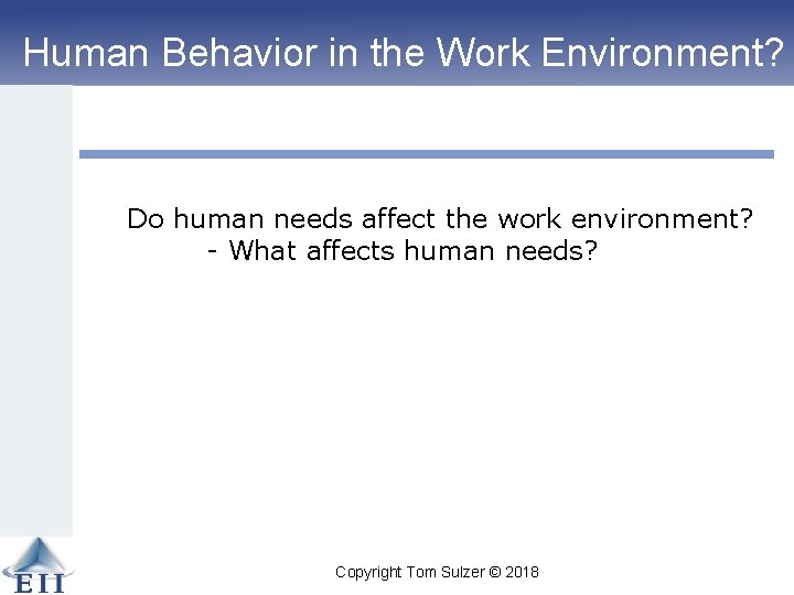 Human Behavior in the Work Environment? Do human needs affect the work environment? -