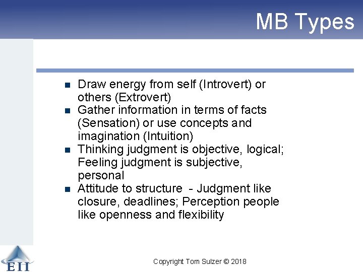MB Types n n Draw energy from self (Introvert) or others (Extrovert) Gather information