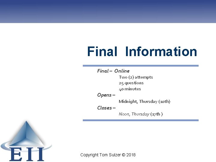 Final Information Final – Online Opens – Two (2) attempts 25 questions 40 minutes