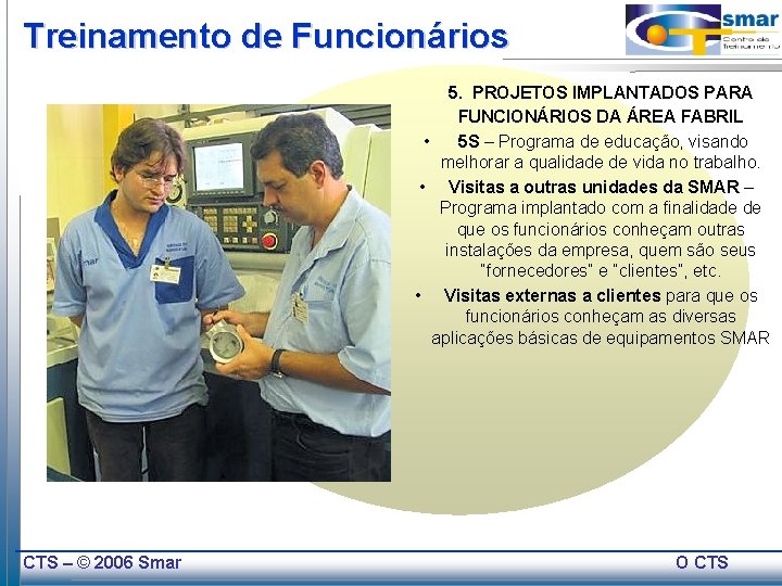 Treinamento de Funcionários 5. PROJETOS IMPLANTADOS PARA FUNCIONÁRIOS DA ÁREA FABRIL • 5 S