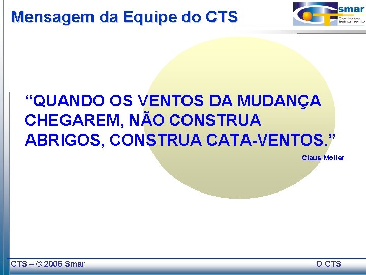 Mensagem da Equipe do CTS “QUANDO OS VENTOS DA MUDANÇA CHEGAREM, NÃO CONSTRUA ABRIGOS,
