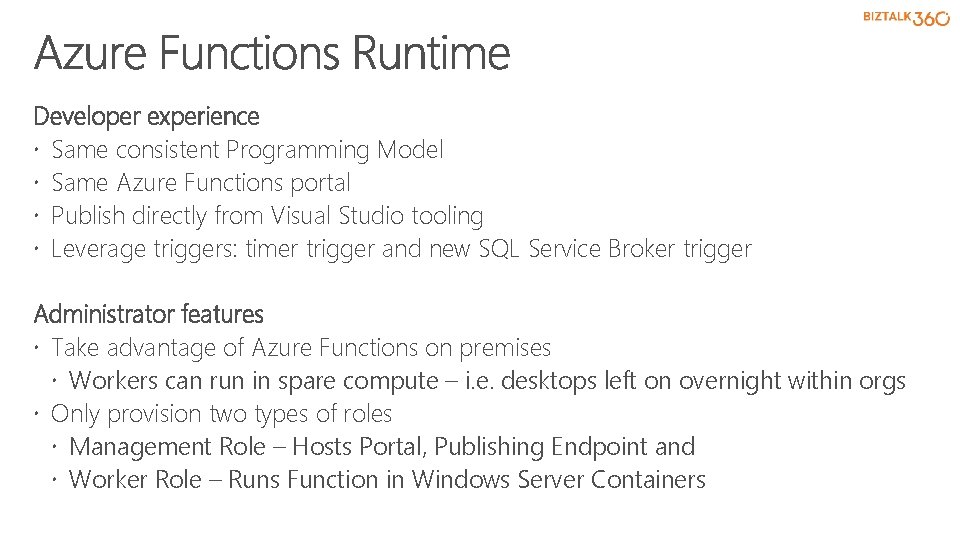 Developer experience Same consistent Programming Model Same Azure Functions portal Publish directly from Visual