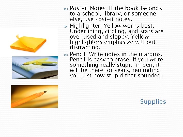 Post-it Notes: If the book belongs to a school, library, or someone else, use