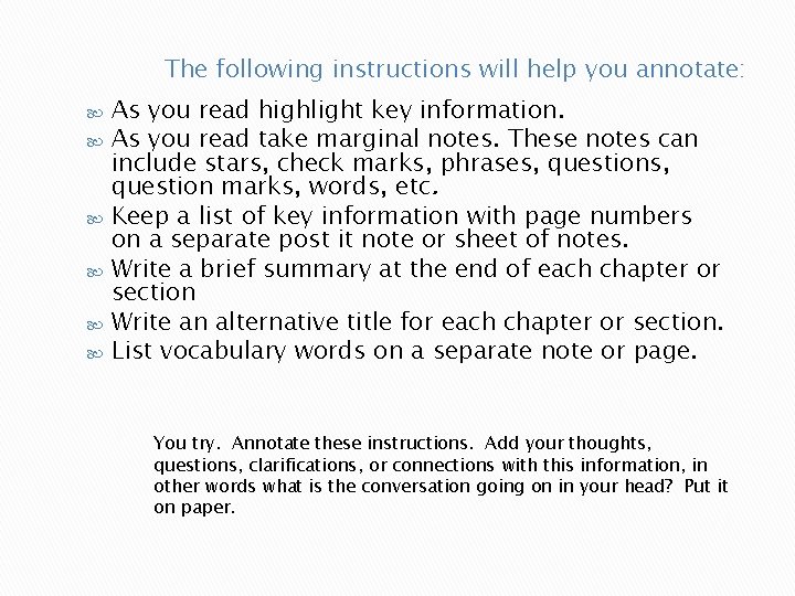 The following instructions will help you annotate: As you read highlight key information. As