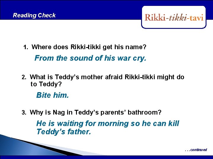 Reading Check After Reading 1. Where does Rikki-tikki get his name? From the sound