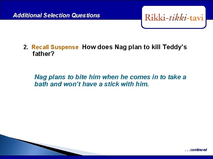 Additional Selection Questions After Reading 2. Recall Suspense How does Nag plan to kill