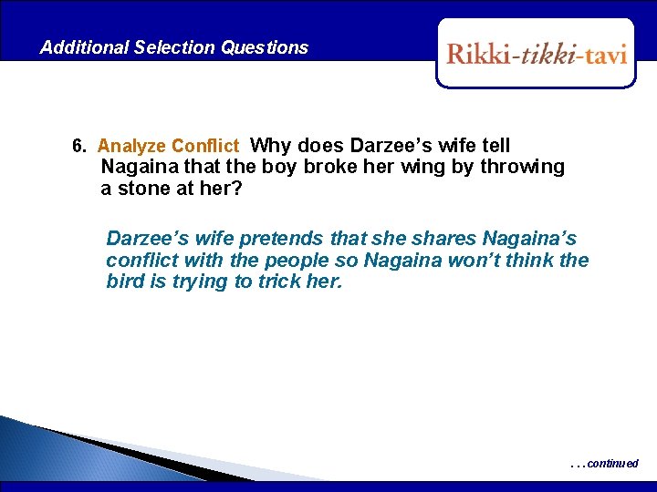 Additional Selection Questions After Reading 6. Analyze Conflict Why does Darzee’s wife tell Nagaina