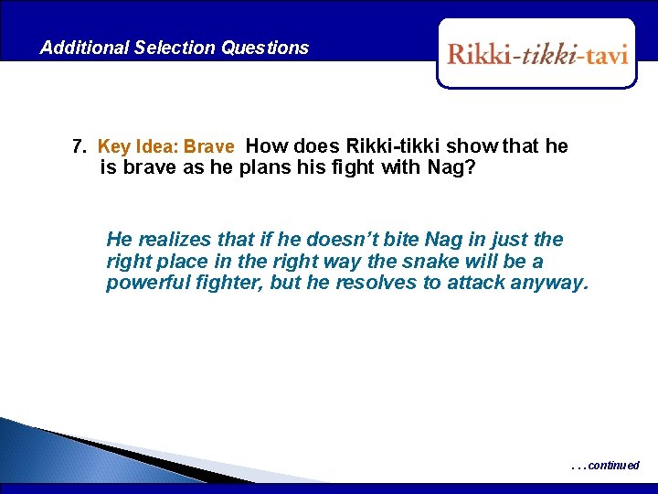 Additional Selection Questions After Reading 7. Key Idea: Brave How does Rikki-tikki show that