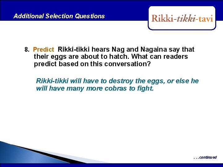 Additional Selection Questions After Reading 8. Predict Rikki-tikki hears Nag and Nagaina say that