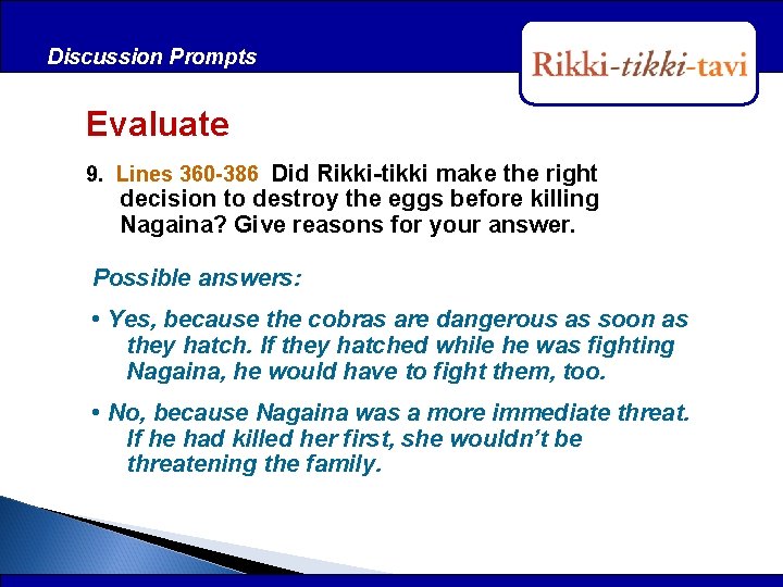 Discussion Prompts After Reading Evaluate 9. Lines 360 -386 Did Rikki-tikki make the right