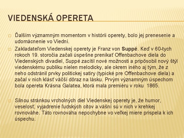 VIEDENSKÁ OPERETA � � � Ďalším významným momentom v histórii operety, bolo jej prenesenie
