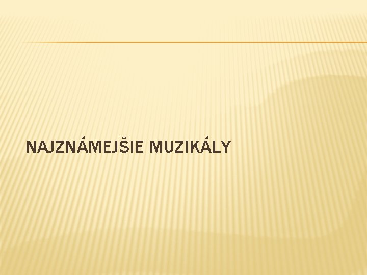 NAJZNÁMEJŠIE MUZIKÁLY 