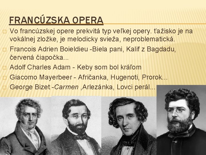 FRANCÚZSKA OPERA � � � Vo francúzskej opere prekvitá typ veľkej opery. ťažisko je