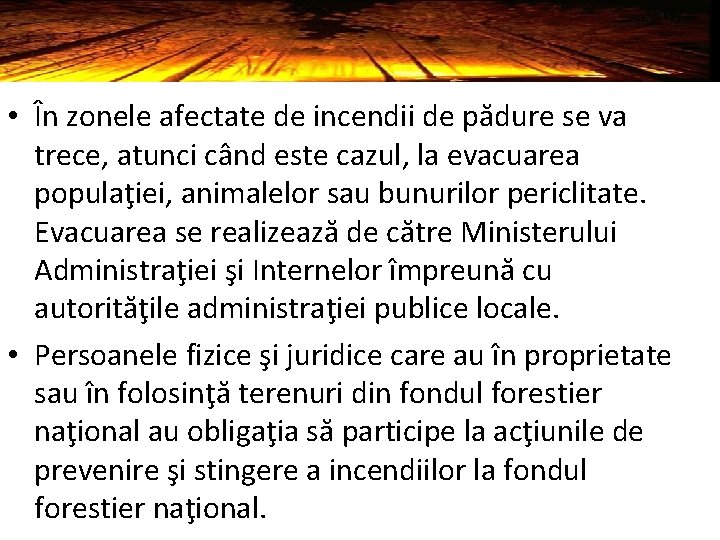  • În zonele afectate de incendii de pădure se va trece, atunci când