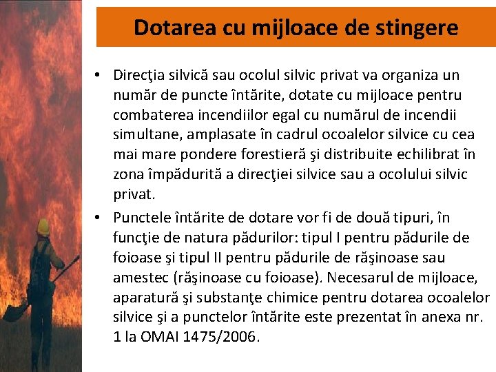 Dotarea cu mijloace de stingere • Direcţia silvică sau ocolul silvic privat va organiza