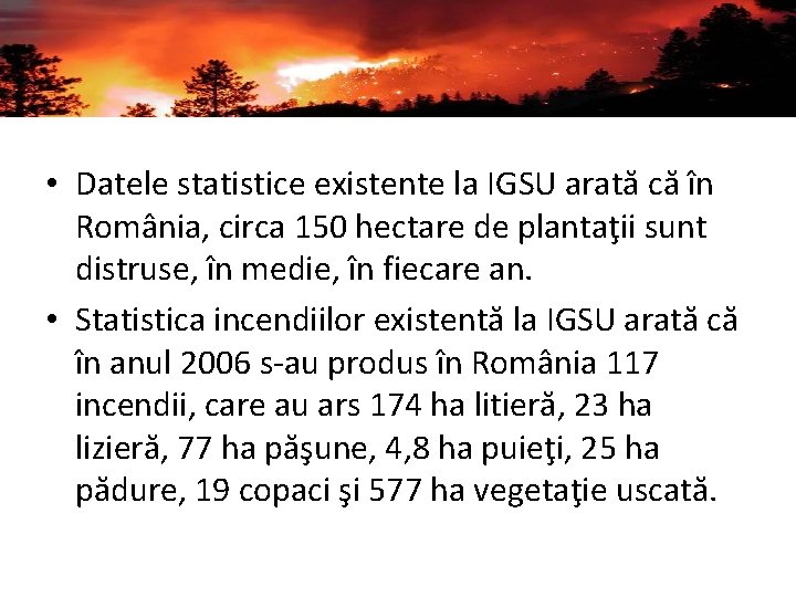  • Datele statistice existente la IGSU arată că în România, circa 150 hectare