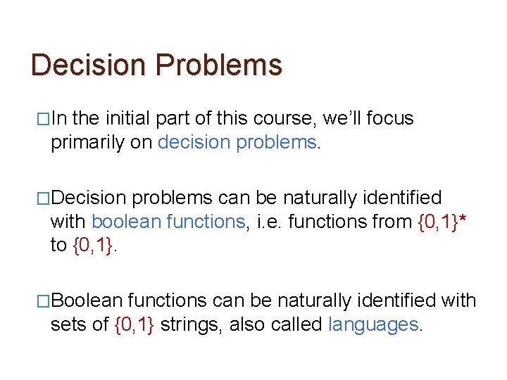 Decision Problems �In the initial part of this course, we’ll focus primarily on decision
