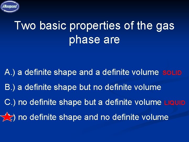 Two basic properties of the gas phase are A. ) a definite shape and