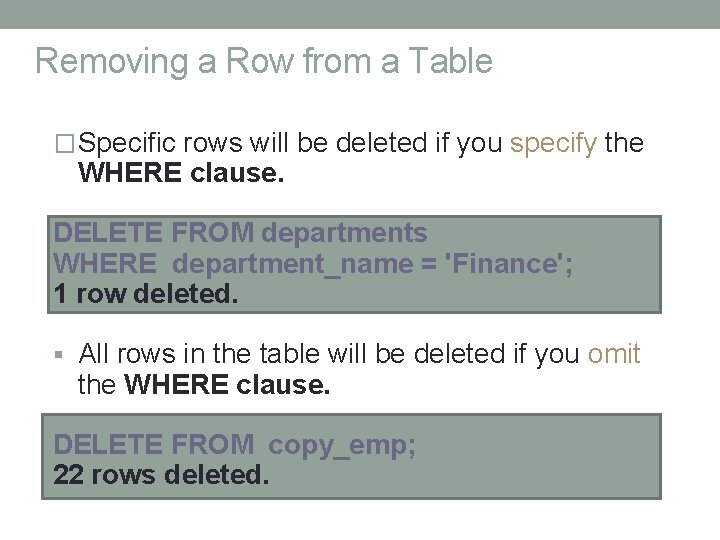 Removing a Row from a Table � Specific rows will be deleted if you