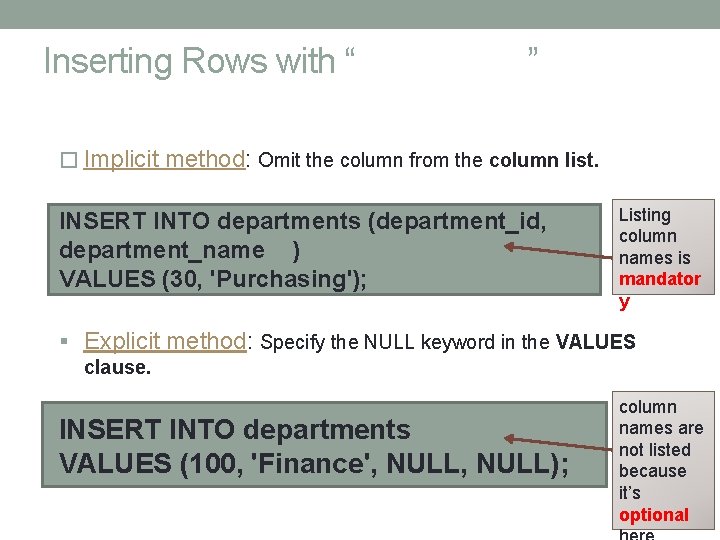 Inserting Rows with “Null Values” � Implicit method: Omit the column from the column