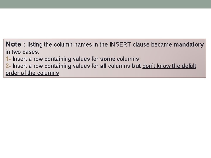 Note : listing the column names in the INSERT clause became mandatory in two