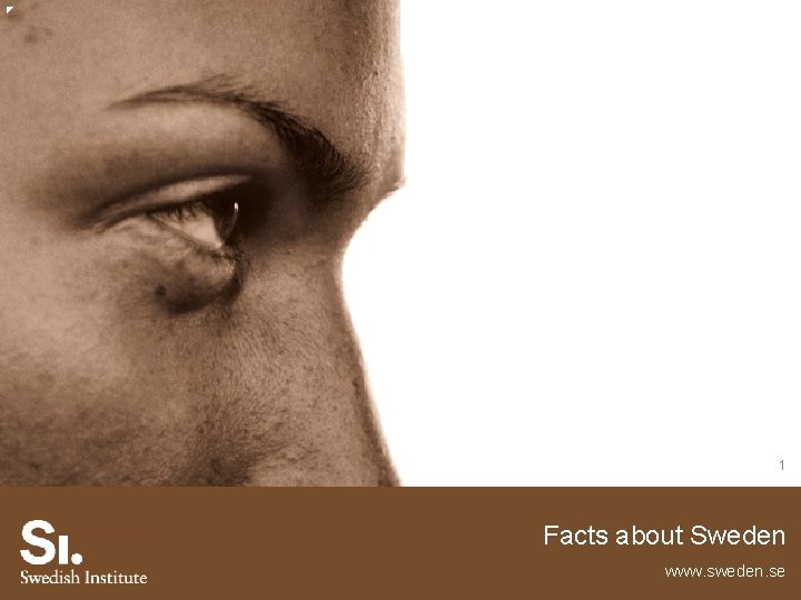 1 Facts about Sweden www. sweden. se/fact_sheets 
