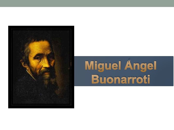 Miguel Ángel Buonarroti 