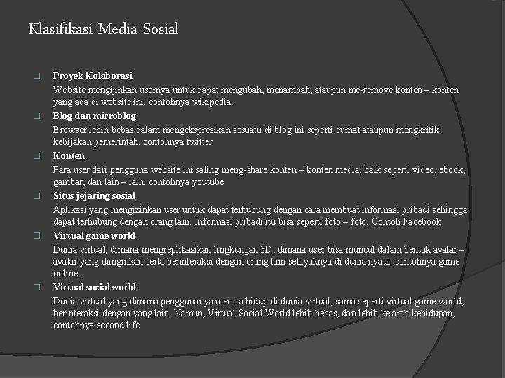 Klasifikasi Media Sosial � � � Proyek Kolaborasi Website mengijinkan usernya untuk dapat mengubah,