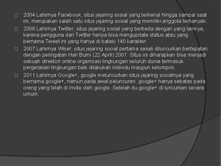 2004 Lahirnya Facebook, situs jejaring sosial yang terkenal hingga sampai saat ini, merupakan salah