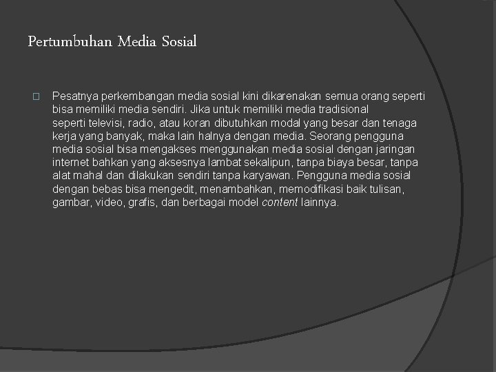 Pertumbuhan Media Sosial � Pesatnya perkembangan media sosial kini dikarenakan semua orang seperti bisa