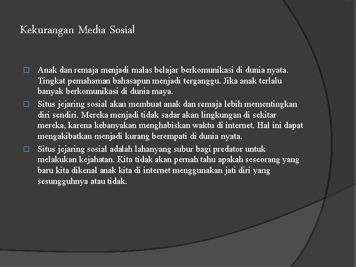 Kekurangan Media Sosial Anak dan remaja menjadi malas belajar berkomunikasi di dunia nyata. Tingkat