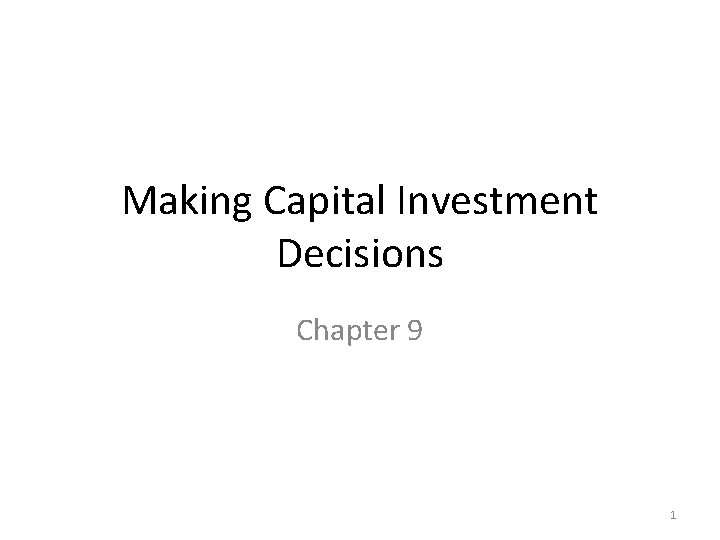 Making Capital Investment Decisions Chapter 9 1 