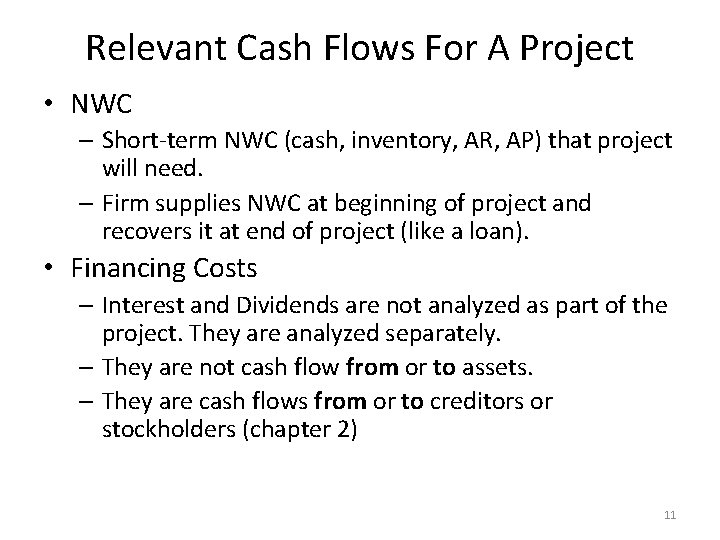 Relevant Cash Flows For A Project • NWC – Short-term NWC (cash, inventory, AR,