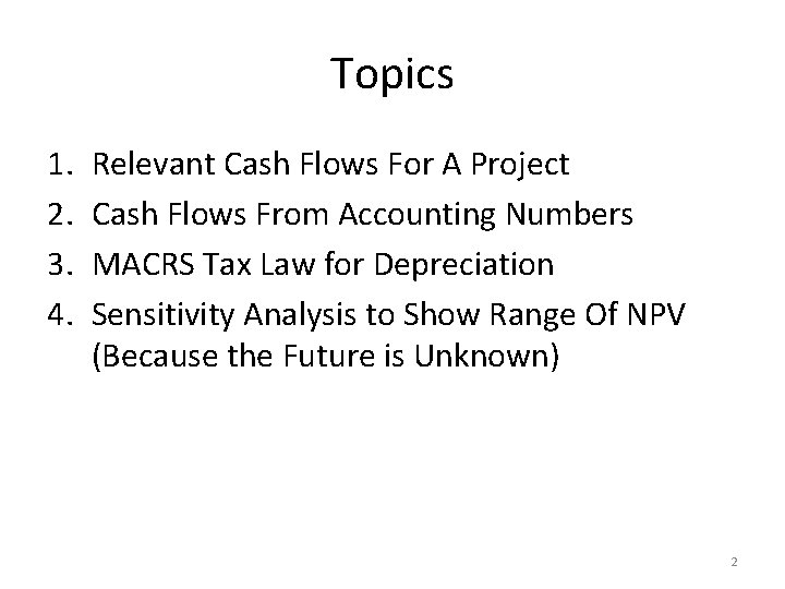 Topics 1. 2. 3. 4. Relevant Cash Flows For A Project Cash Flows From