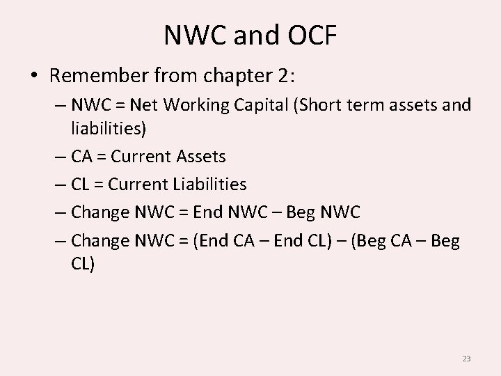 NWC and OCF • Remember from chapter 2: – NWC = Net Working Capital