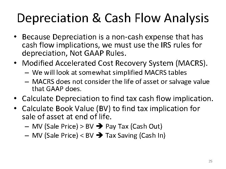 Depreciation & Cash Flow Analysis • Because Depreciation is a non-cash expense that has