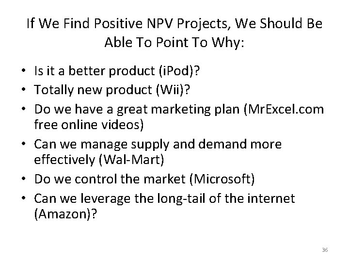 If We Find Positive NPV Projects, We Should Be Able To Point To Why: