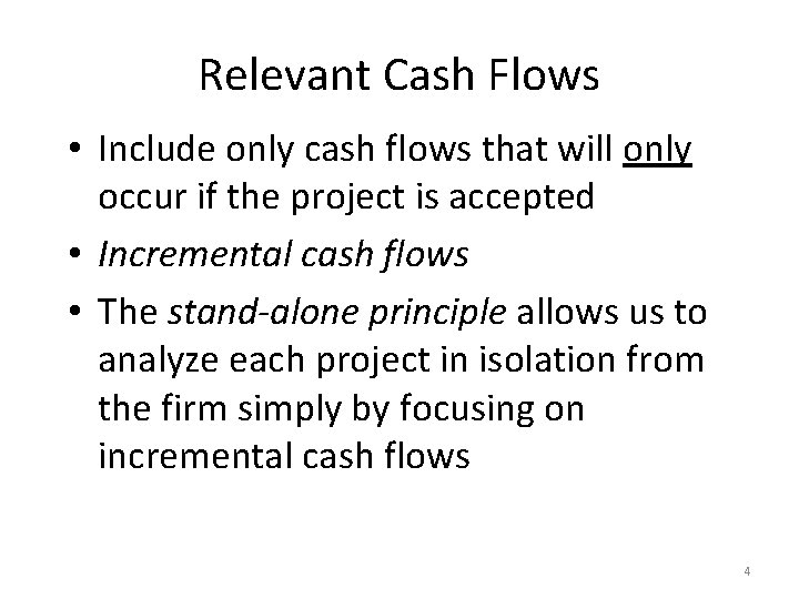 Relevant Cash Flows • Include only cash flows that will only occur if the