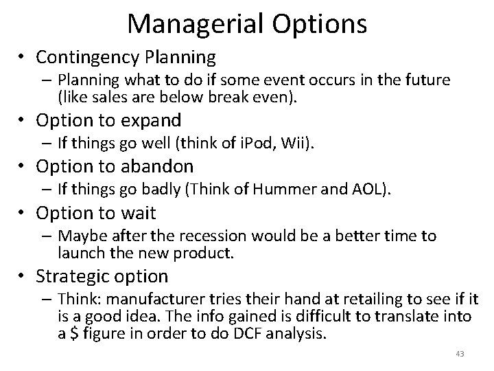 Managerial Options • Contingency Planning – Planning what to do if some event occurs