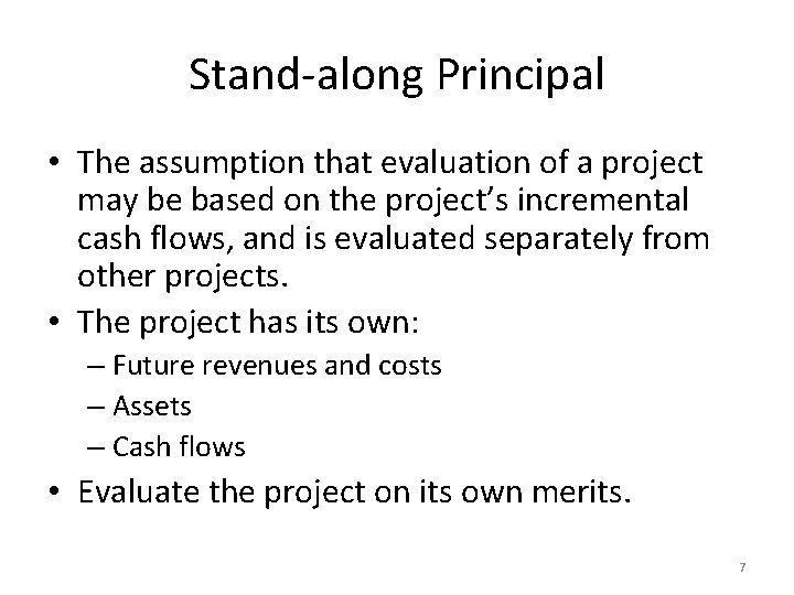Stand-along Principal • The assumption that evaluation of a project may be based on