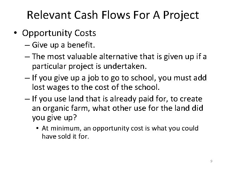 Relevant Cash Flows For A Project • Opportunity Costs – Give up a benefit.