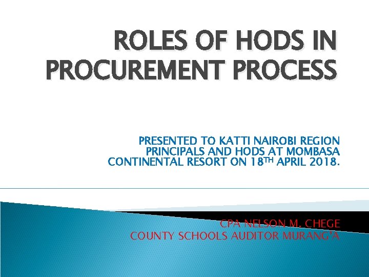 ROLES OF HODS IN PROCUREMENT PROCESS PRESENTED TO KATTI NAIROBI REGION PRINCIPALS AND HODS