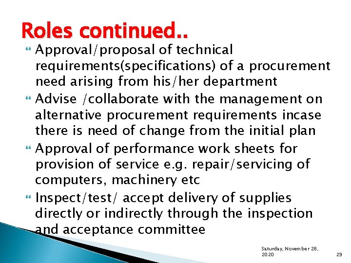 Roles continued. . Approval/proposal of technical requirements(specifications) of a procurement need arising from his/her